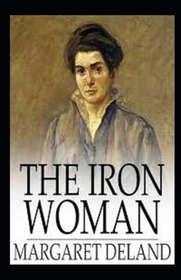 The Iron Woman Illustrated by Margaret Deland