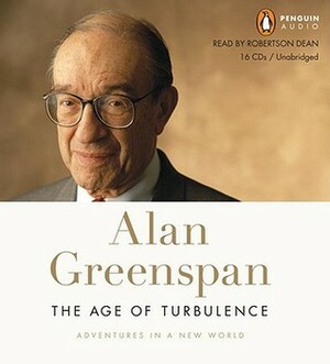 The Age of Turbulence: Adventures in a New World by Alan Greenspan