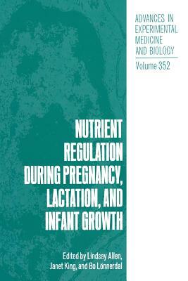 Nutrient Regulation During Pregnancy, Lactation, and Infant Growth by 