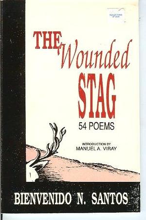 The Wounded Stag: 54 Poems by Bienvenido N. Santos