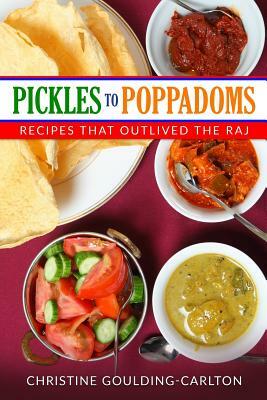 Pickles to Poppadoms: Recipes that outlived the Raj by Susan Jagannath, Christine Goulding-Carlton