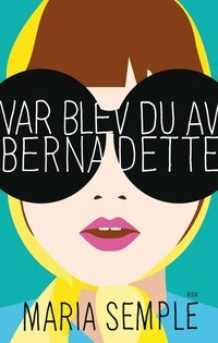 Var blev du av Bernadette by Maria Semple