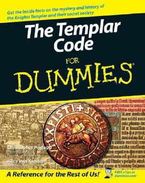 The Templar Code for Dummies by Christopher Hodapp, Alice Von Kannon