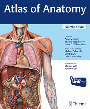 Atlas of Anatomy by Jamie Wikenheiser, Anne M. Gilroy, Brian R. MacPherson