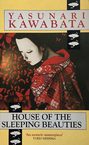 House of the Sleeping Beauties: And Other Stories by Yasunari Kawabata