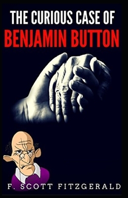 The Curious Case of Benjamin Button Illustrated by F. Scott Fitzgerald