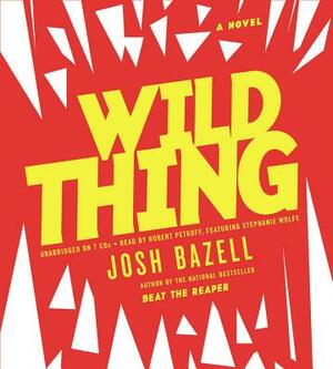 Wild Thing by Josh Bazell