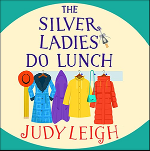 The Silver Ladies Do Lunch by Judy Leigh