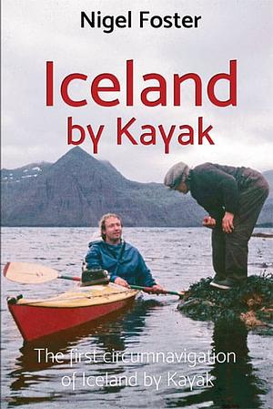 Iceland by Kayak by Nigel Foster