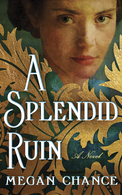 A Splendid Ruin by Megan Chance