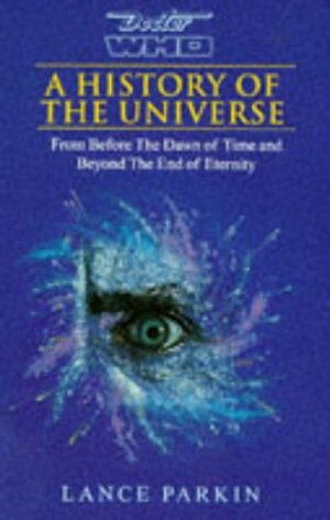 Doctor Who: A History of the Universe by Lance Parkin