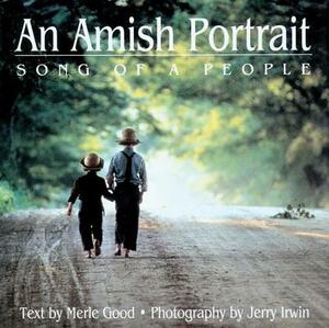 Amish Portrait: Song of a People [With 29 Color Plates] by Merle Good