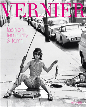 Vernier: Fashion, Femininity and Form by Becky E. Conekin, Robin Muir