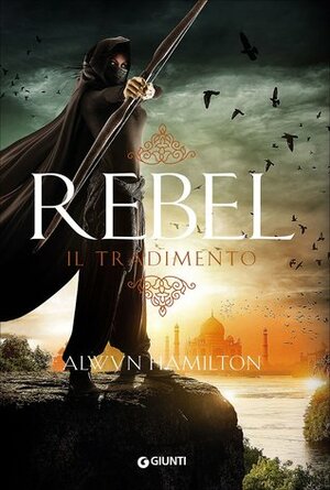 Rebel: Il tradimento by Sara Reggiani, Alwyn Hamilton