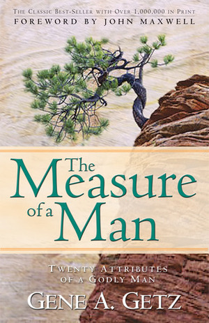 The Measure of a Man: Twenty Attributes of A Godly Man by Gene A. Getz