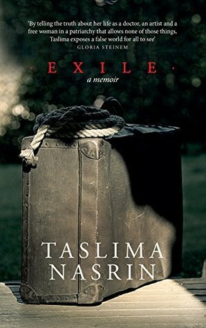 Exile: A Memoir by Taslima Nasrin