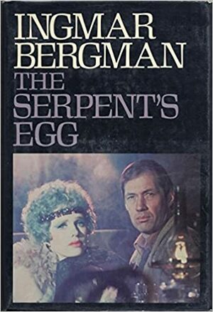 The Serpent's Egg: A Film by Ingmar Bergman