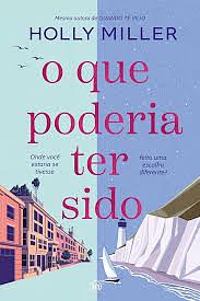 O que poderia ter sido by Holly Miller