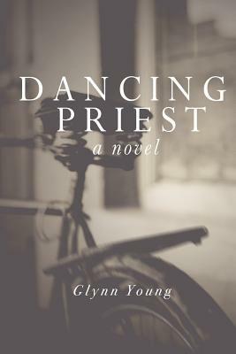 Dancing Priest: Book 1 in the Dancing Priest Series by Glynn Young