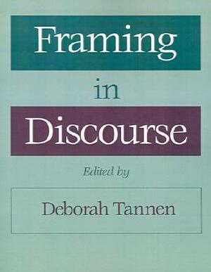 Framing in Discourse by Deborah Tannen