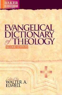 Evangelical Dictionary of Theology by Walter A. Elwell