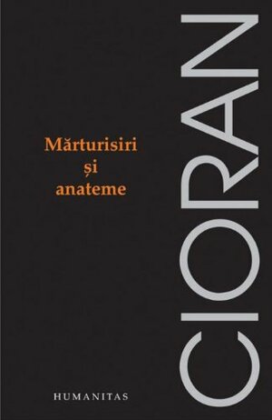Anathemas and Admirations by Emil M. Cioran