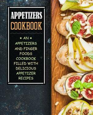 Appetizers Cookbook: An Appetizers and Finger Food Cookbook Filled with Delicious Appetizer Recipes (2nd Edition) by Booksumo Press