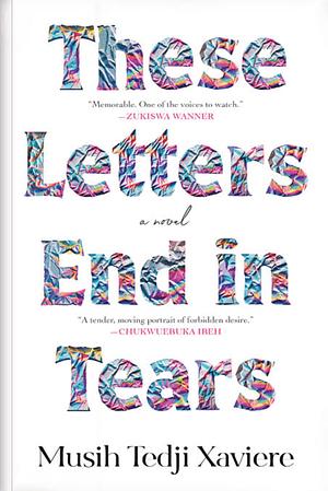 These Letters End in Tears by Musih Tedji Xaviere