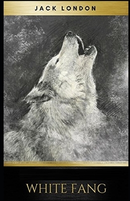 White Fang Illustrated by Jack London