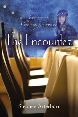 The Encounter: Sometimes God Has to Intervene by Stephen Arterburn