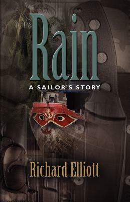 Rain: A Sailor's Story by Richard Elliott