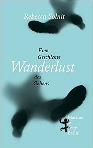 Wanderlust: Eine Geschichte des Gehens by Rebecca Solnit