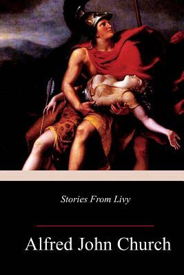 Stories From Livy by Alfred John Church