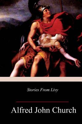 Stories From Livy by Alfred John Church