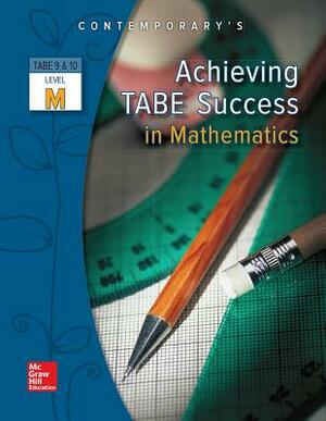 Achieving Tabe Success in Mathematics, Level M Workbook by McGraw Hill