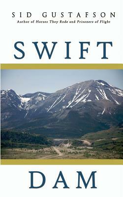 Swift Dam by Sid Gustafson