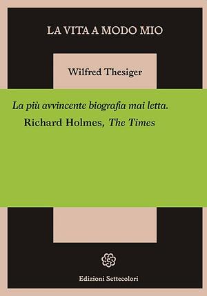 La vita a modo mio by Wilfred Thesiger