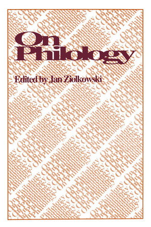 On Philology by John T. Koch, Wendell Clausen, Jonathan D. Culler, Margaret Alexiou, Richard Felstead Thomas, Jan Ziolkowski, Stephen Owen, Calvert Watkins, Carolivia Herron, Eckehard Simon, Gregory Nagy, Barbara Johnson