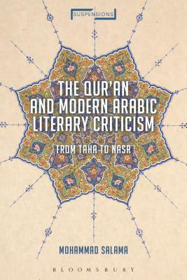 The Qur'an and Modern Arabic Literary Criticism: From Taha to Nasr by Mohammad Salama