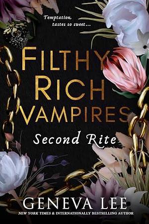 Filthy Rich Vampires: Second Rite: TikTok made my buy it! Twilight meets Gossip Girl in this unputdownable and sizzling vampire romance by Geneva Lee, Geneva Lee