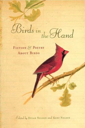 Birds in the Hand: Fiction and Poetry about Birds by Dylan Nelson
