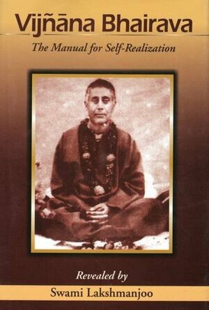 Vijnana Bhairava: The Manual for Self-Realization by Lakshmanjoo