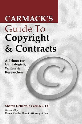 Carmack's Guide to Copyright & Contracts by Sharon DeBartolo Carmack