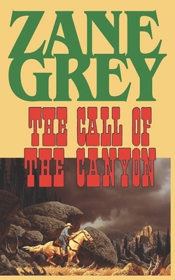 The Call of the Canyon by Zane Grey