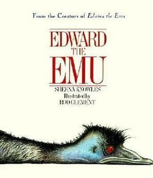 Edward the Emu by Sheena Knowles, Rod Clement