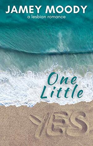 One Little Yes by Jamey Moody