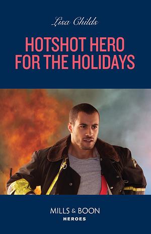 Hotshot Hero For The Holidays by Lisa Childs