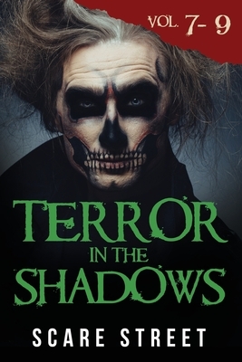 Terror in the Shadows Volumes 7 - 9: Scary Ghosts, Paranormal & Supernatural Horror Short Stories Anthology by Sara Clancy, David Longhorn, Ron Ripley