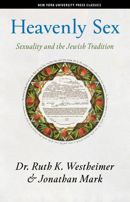 Heavenly Sex: Sexuality and the Jewish Tradition by Jonathan Mark, Ruth K. Westheimer