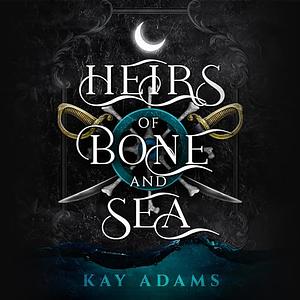 Heirs of Bone and Sea by Kay Adams